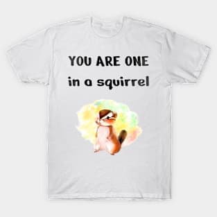 One In A squirrel, Cute Funny squirrel T-Shirt